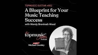 #052: A Blueprint for Your Music Teaching Success with Wendy Brentnall-Wood