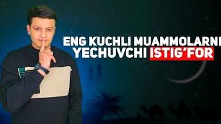 Eng kuchli muammolarni yechuvchi ISTIG'FOR