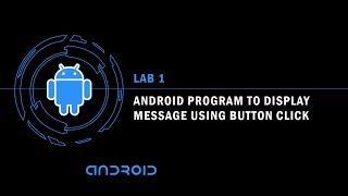 Android Program to Display Message using Button Click | Android for Beginners (HD) - 1