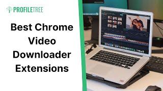 Best Chrome Video Downloader Extensions | Google Chrome | Google Chrome Extensions