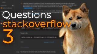 Even More Questions on StackOverflow...