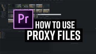 How to Create and Work with Proxy Files in Adobe Premiere Pro CC