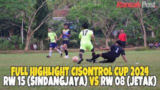 Full Highlight Cisontrol CUP 2024:  RW 15 (Dusun Sindangjaya) vs RW 08 (Dusun Jetak)