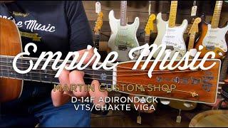 Martin Custom Shop D-14F Adirondack VTS/Chakte Viga - EMPIRE MUSIC