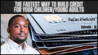 How To Build Credit For Your Children/Young Adults