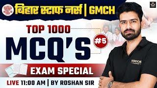 BIHAR STAFF NURSE 2025 | BIHAR STAFF NURSE GMCH TOP 1000 EXAM SPECIAL MCQs #5 | ROSHAN SIR