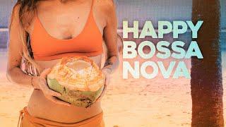 Happy Bossa Nova  [Feel-Good Melodies]