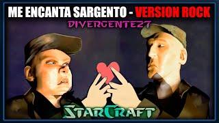  StarCraft | Me encanta sargento (Versión Rock y otras)