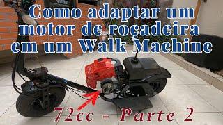 Tutorial - Como adaptar um motor de roçadeira em um Walk Machine, kit adaptação 72cc como adaptar.