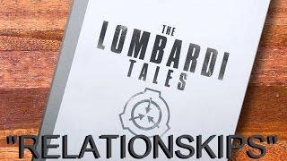 SCP Tales - [Relationskips] - The Lombardi Tales