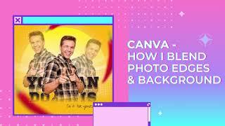 Canva - How I Blend Photo Edges & Background Using Custom Shape