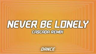 Jax Jones, Cascada - Never Be Lonely (Lyrics)