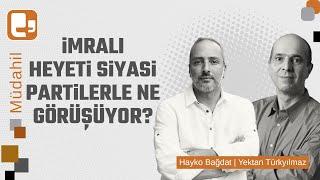 #CANLI | İmralı heyeti siyasi partilerle ne görüşüyor? | Hayko Bağdat - Yektan Türkyılmaz | Müdahil