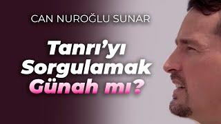 Tanrı'yı Sorgulamak Günah mı? - [Sorgulayan Gelsin 01]