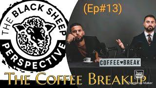 The Black Sheep Perspective Podcast w/The Coffee Breakup(Episode #13)