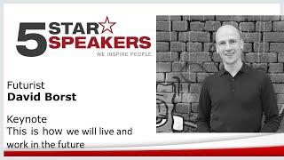 Futurist David Borst - Keynote This is how we will live and work in the future