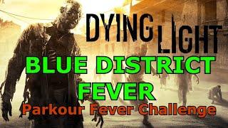 Dying Light Blue District Fever Parkour Fever Challenge at Night / Pyza Suit