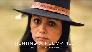 Hunting a pedophile, a story of a mother’s love