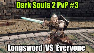 LONGSWORD VS EVERYONE - Dark Souls 2 PvP compilation 3