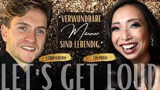 Männlichkeit leben bedeutet Verwundbarkeit leben | LOUIS GRIMM im Interview mit LIN PHAM