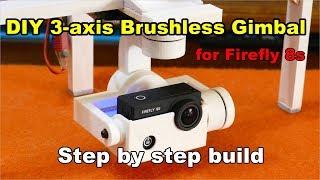 DIY 3-axis Brushless Gimbal for Firefly 8s Step by step build