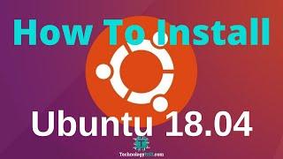 How To Install Ubuntu 18.04 LTS | Bionic Beaver