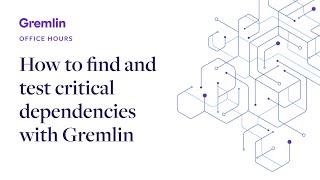 How to find and test critical dependencies with Gremlin