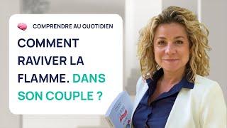  COMMENT RAVIVER LA FLAMME DANS SON COUPLE !