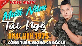 MƯỜI NĂM TÁI NGỘ - CÔNG TUẤN BOLEROLK Nhạc Lính 1975 Tuyển ChọnNHẠC VÀNG XƯA HẢI NGOẠI ĐỘC LẠ 2025