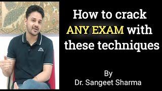 How to crack any exam.By Dr.Sangeet Sharma