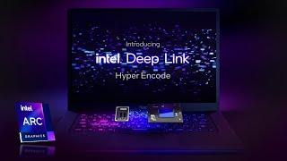 Intel Arc | Intel Deep Link Hyper Encode Overview