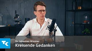 Kreisende Gedanken I Dr. Johannes Wimmer