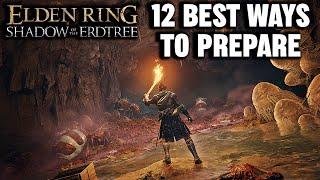 Elden Ring: Shadow of the Erdtree: 12 BEST WAYS TO PREPARE