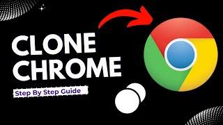 how to clone chrome browser in pc (Step By Step Guide)