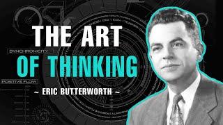 THE ART OF THINKING | ERIC BUTTERWORTH