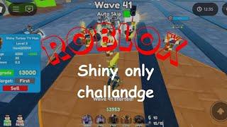 ROBLOX Shiny Only Challandge TOILET TOWER DEFENSE