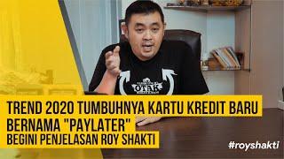 TREND 2020  Tumbuhnya KARTU KREDIT Baru Bernama "PAYLATER" - Begini Penjelasan ROY SHAKTI #ROYSHAKTI