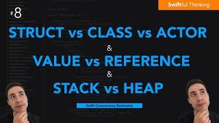 Swift: Struct vs Class vs Actor, Value vs Reference Types, Stack vs Heap | Swift Concurrency #8