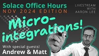 Solace Office Hours - Nov 2024 - Micro-Integrations!