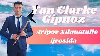 "Gipnoz"  Yan Clarke Xalqaro tanlovlar g'olibi Aripov Xikmatullo ijrosida! #trend #top #flute #2023