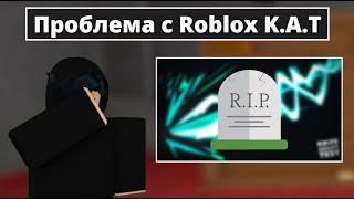 The problem with Roblox K.A.T