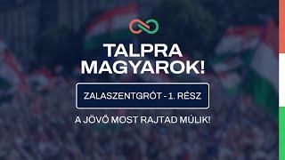 Zalaszentgrót - 1. rész. Talpra, Magyarok!