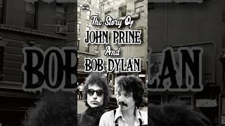 How John Prine Met Bob Dylan