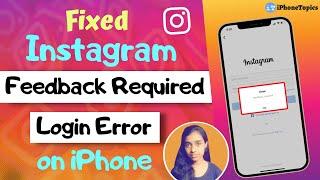 How to Fix Instagram "Feedback_Required" Log in Error on your iPhone