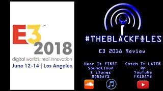 #THEBLACKFILES - E3 2018 Review