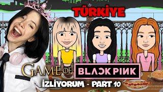 GAME OF BLACKPINK İZLİYORUM KIZLAR TÜRKİYE'DE | PART 10 (TEPKİ) #HolidaysWithYouTube