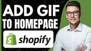 How to Add GIF to Shopify Homepage (2024)