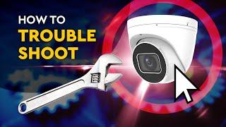 How to Trouble Shoot Security Cameras - Learn the easy steps the pros know.