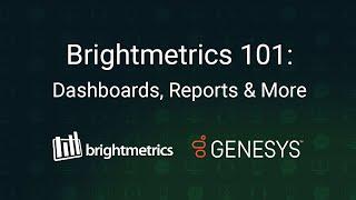 Brightmetrics 101: Dashboards, Reports & More in Genesys PureCloud