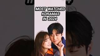 Most Watched Kdramas Of 2024 #kdramas #kdramaedit #2024